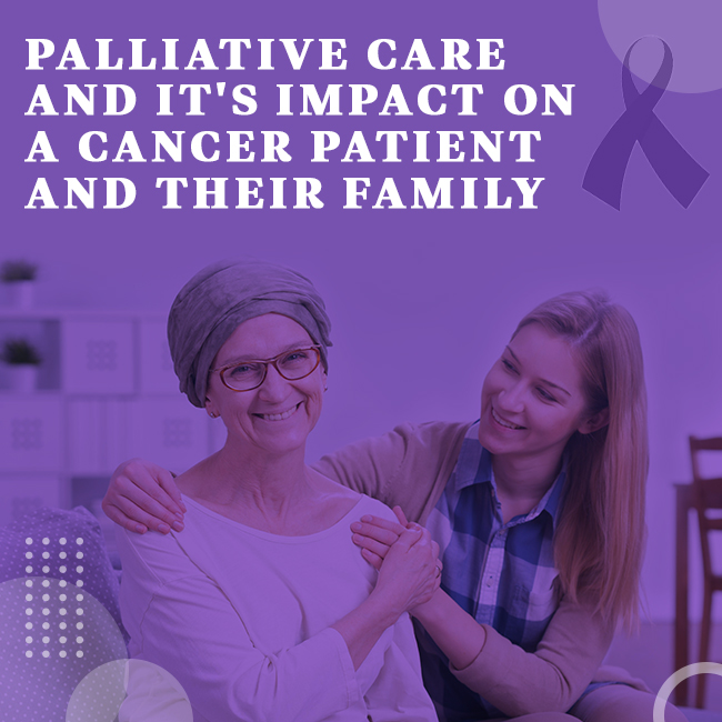 Palliative Care and it's Impact on a Cancer Patient and their Family