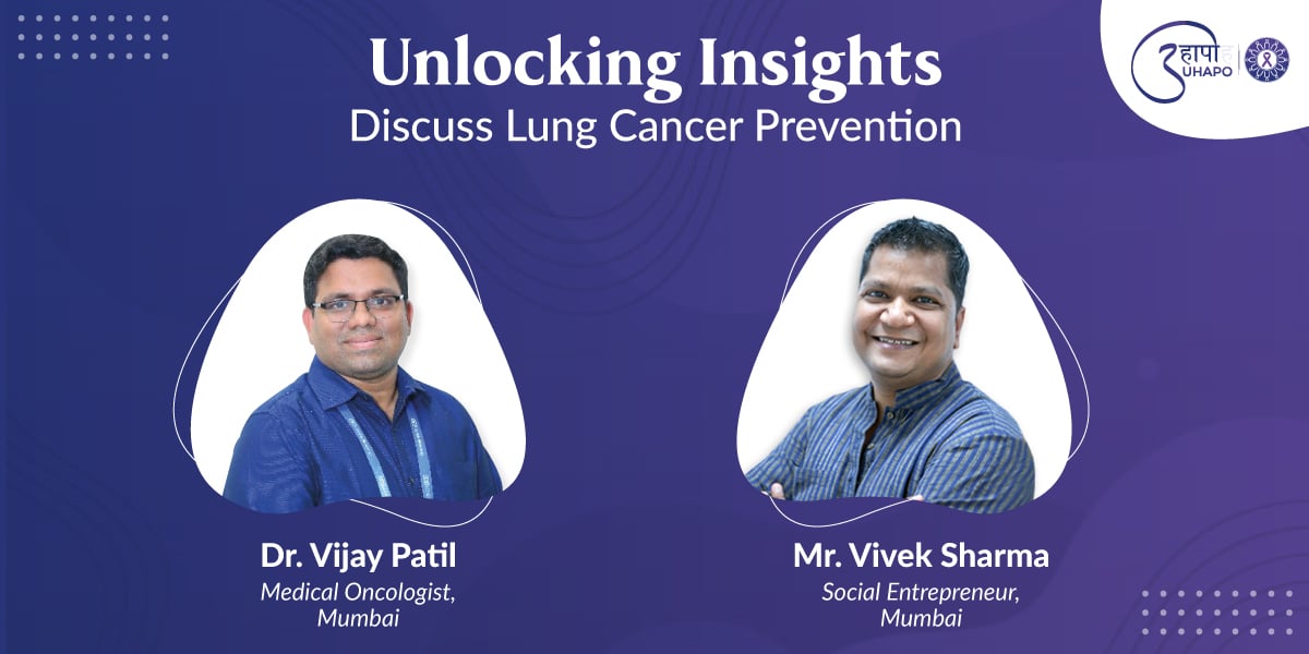 Unlocking Insights: Dr. Vijay Patil & Mr. Vivek Sharma Discuss Lung Cancer Prevention | Uhapo Talks