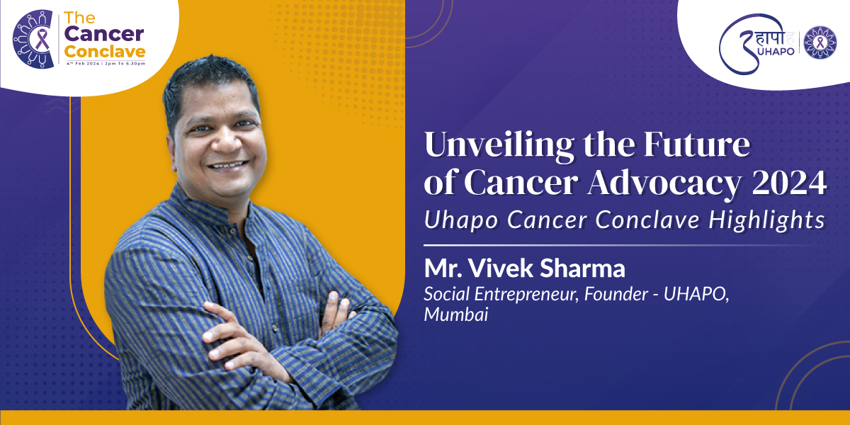 Unveiling the Future of Cancer Advocacy 2024 | Vivek Sharma, Uhapo | Cancer Conclave Highlights